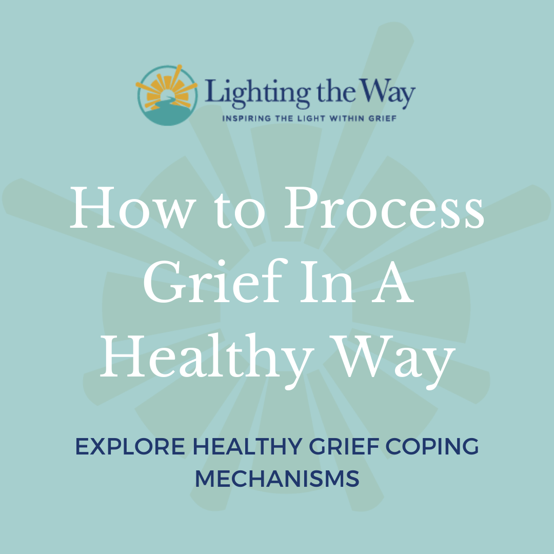 HOW TO PROCESS GRIEF IN A HEALTHY WAY