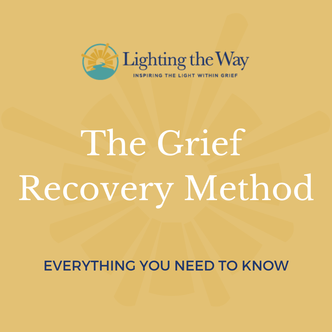EVERYTHING YOU NEED TO KNOW ABOUT THE GRIEF RECOVERY METHOD